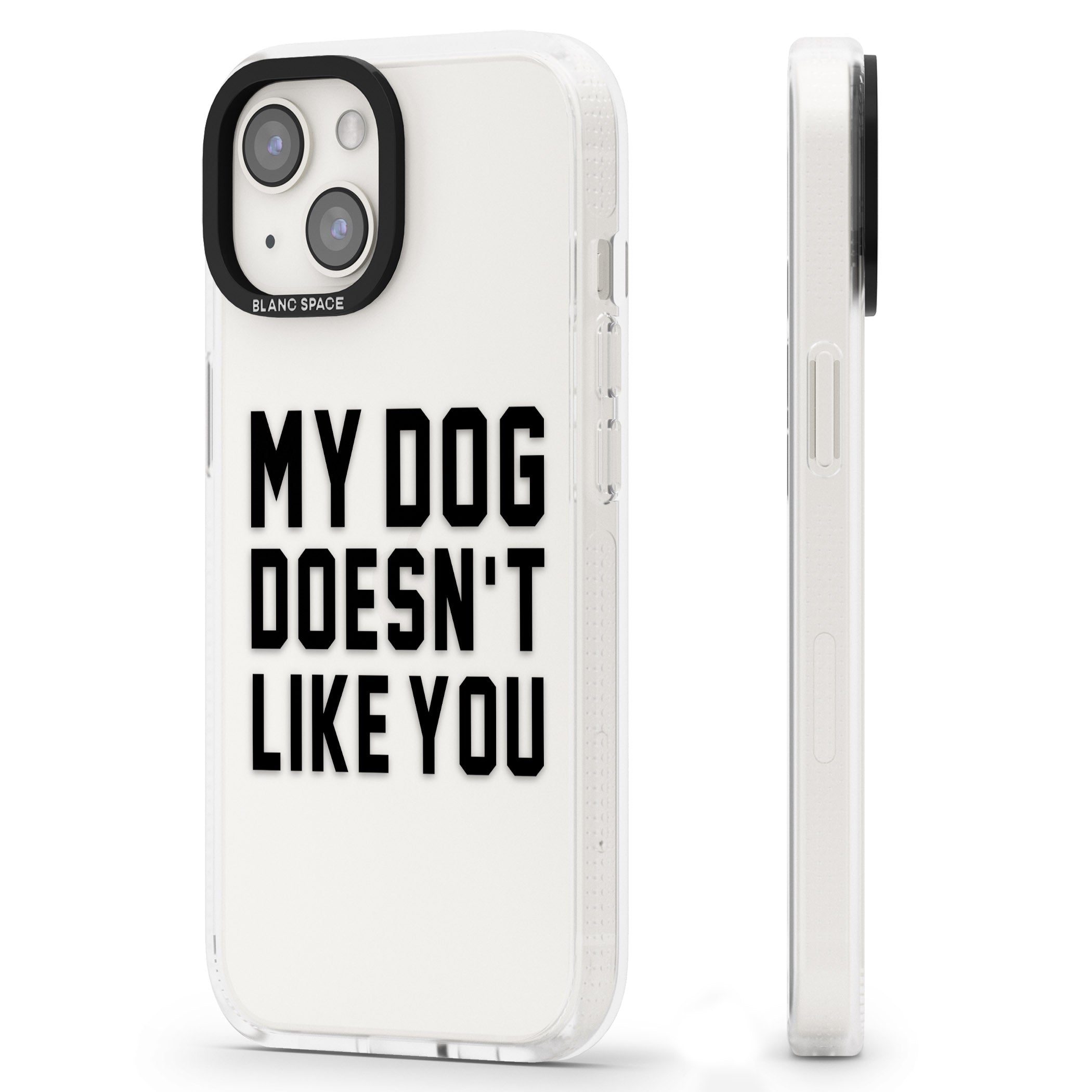 Dog Doesn't Like You iPhone 15 / 14 / 13 Clear Case Impact Air - Blanc Space
