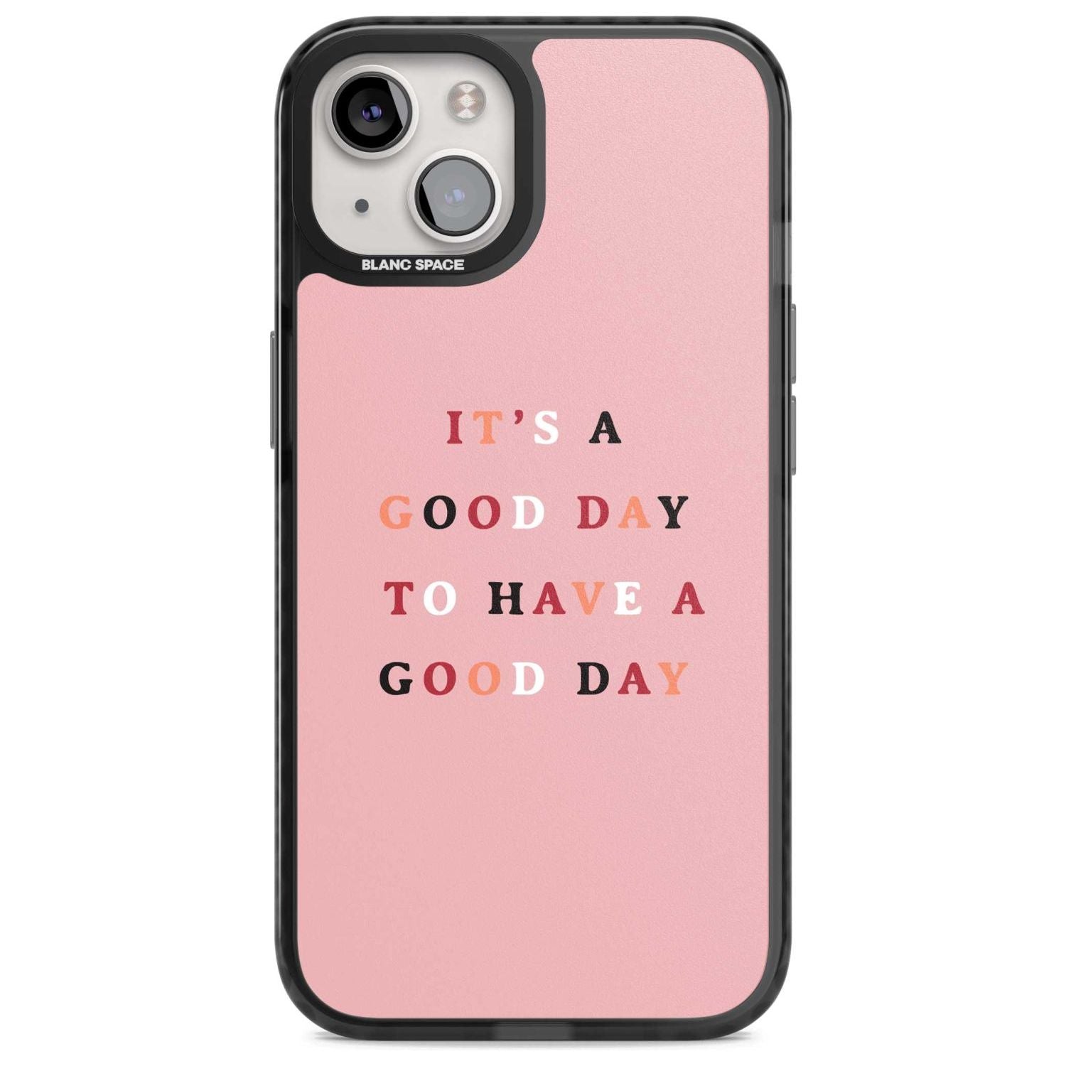It's a good day to have a good day Phone Case iPhone 15 Plus / Magsafe Black Impact Case,iPhone 15 / Magsafe Black Impact Case,iPhone 14 Plus / Magsafe Black Impact Case,iPhone 14 / Magsafe Black Impact Case,iPhone 13 / Magsafe Black Impact Case Blanc Space