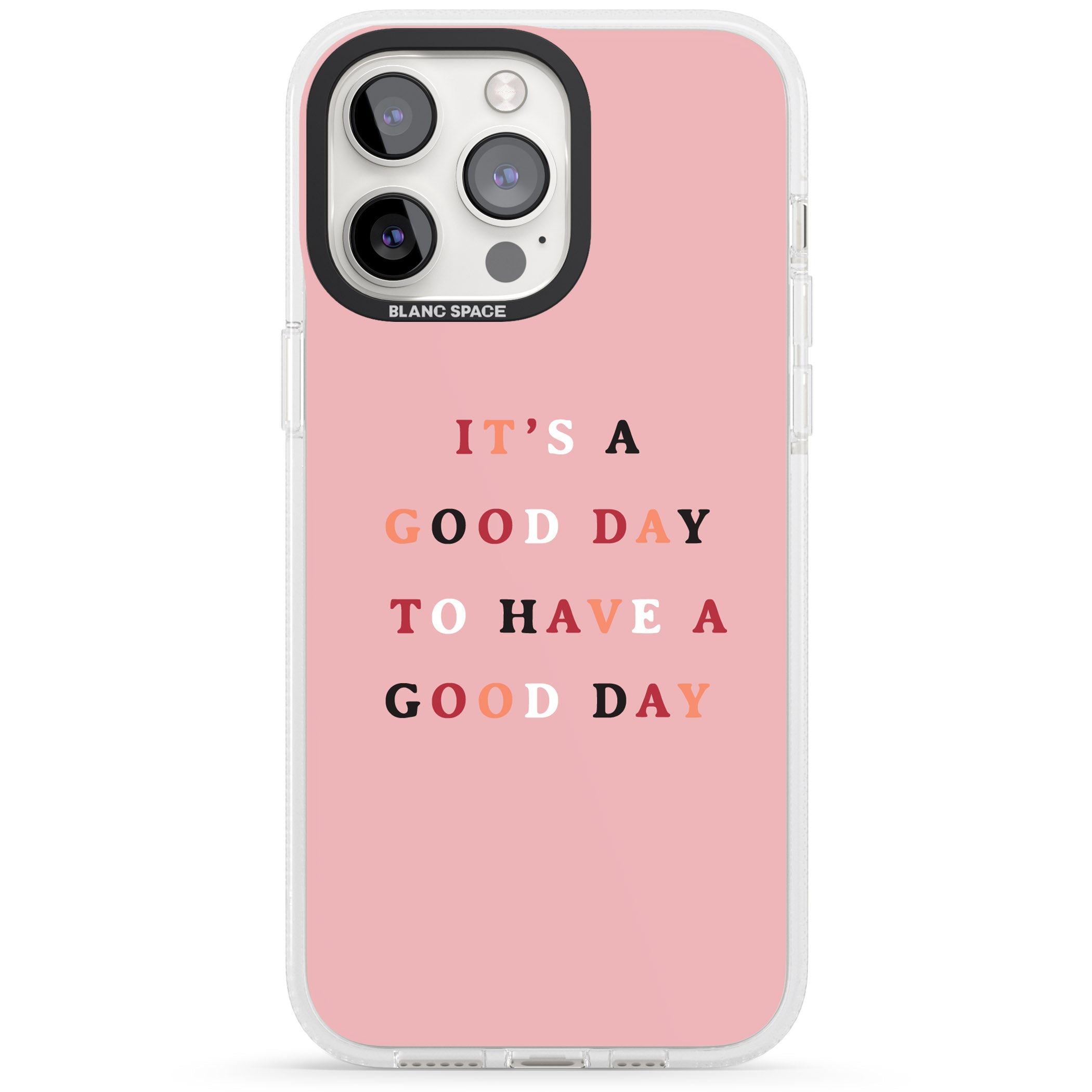 It's a good day to have a good day iPhone 15 Pro Max / 15 Pro / 14 Pro Max / 14 Pro / 13 Pro Clear Case Impact Air - Blanc Space