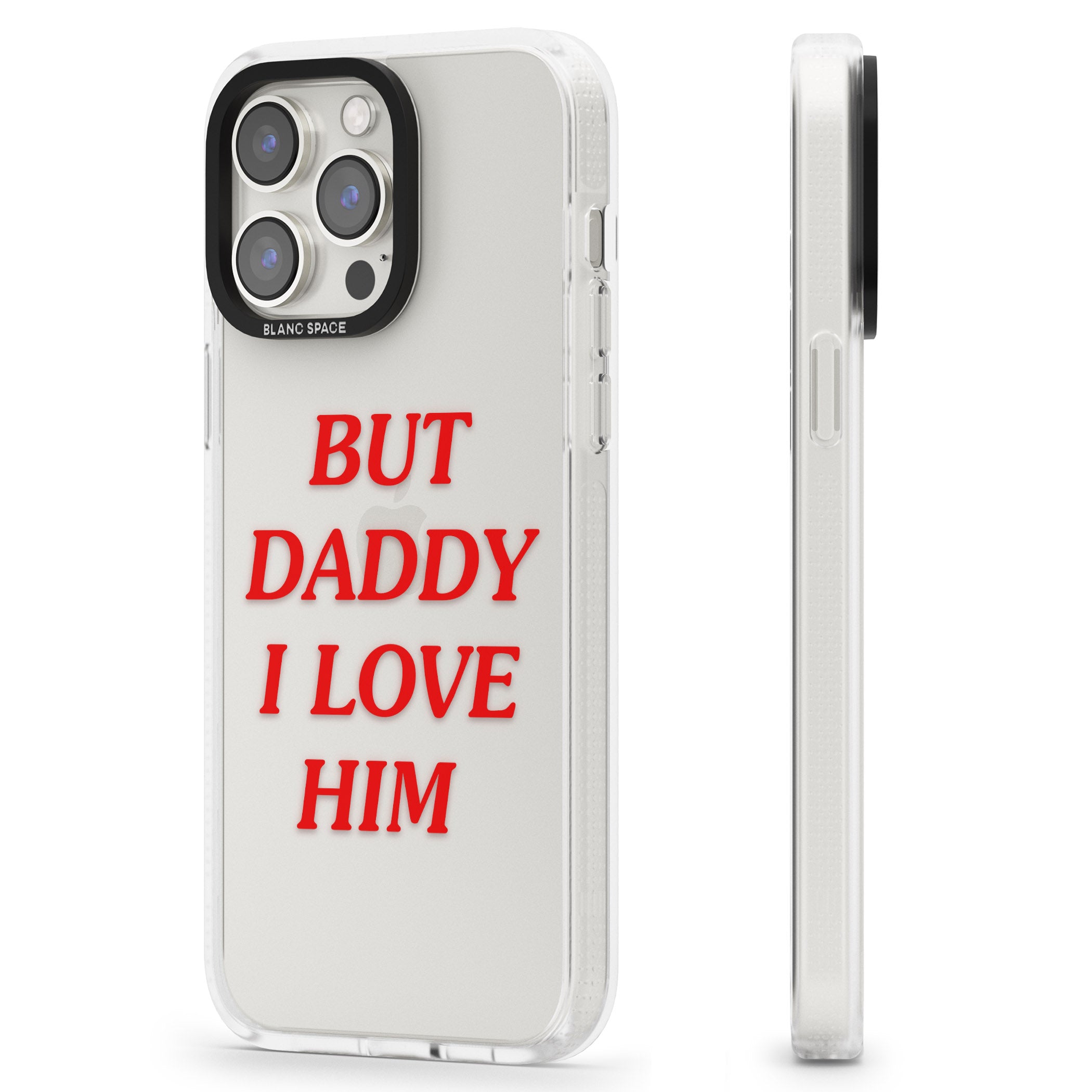 But Daddy I Love Him iPhone 15 Pro Max / 15 Pro / 14 Pro Max / 14 Pro / 13 Pro Clear Case Impact Air - Blanc Space