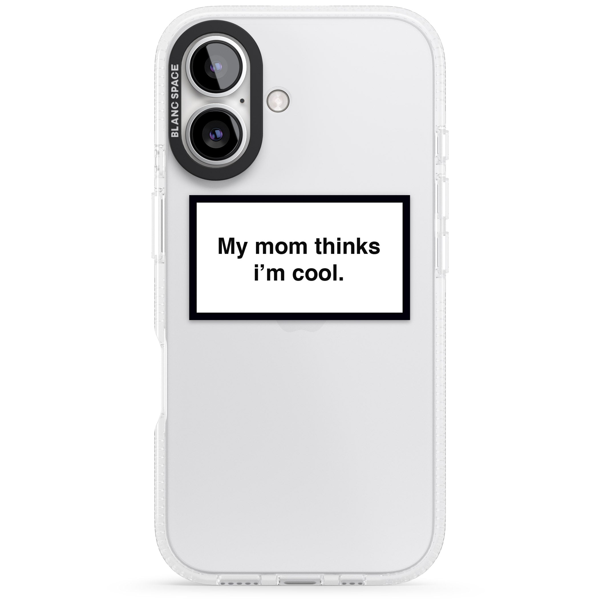 My Mom Thinks i'm Cool iPhone 16 / 16 Plus Clear Case Impact Air - Blanc Space