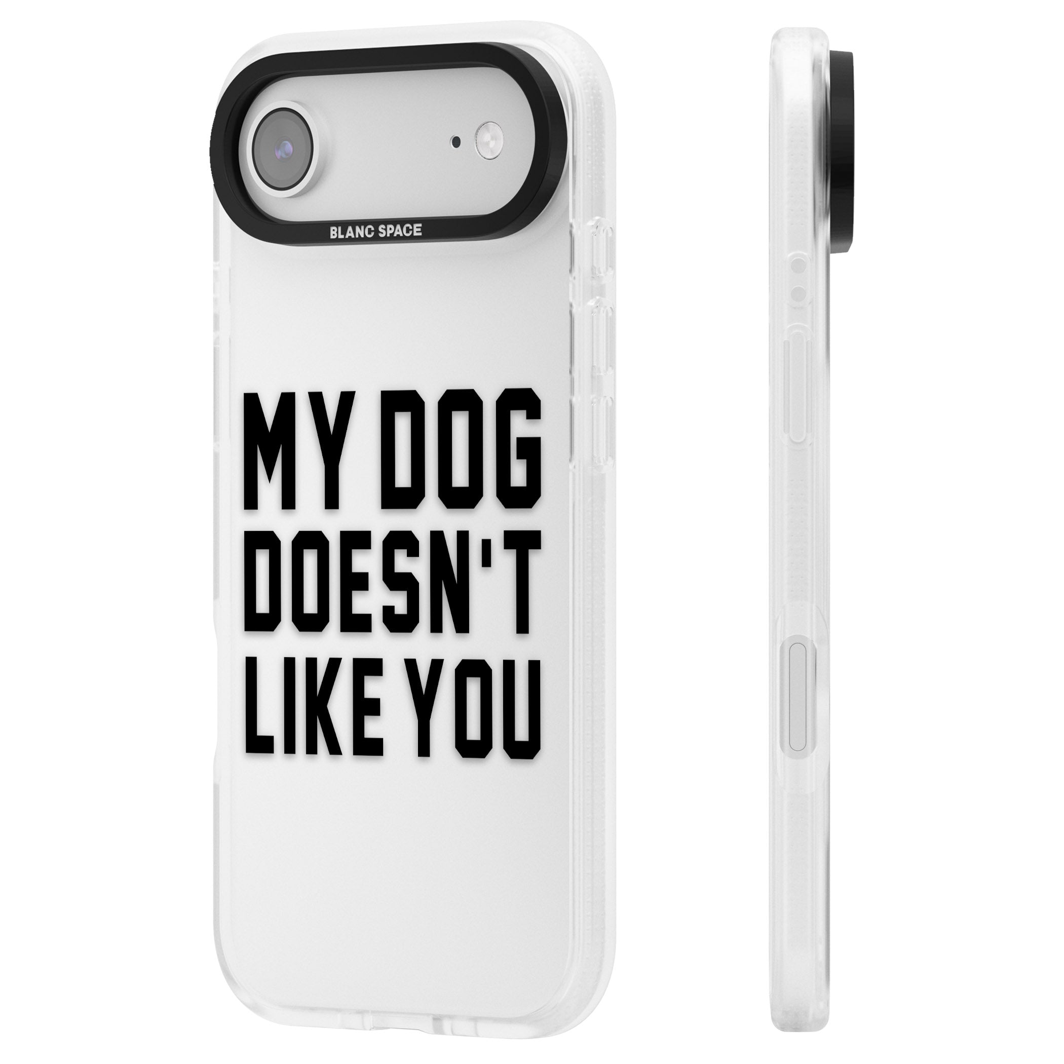 My Dog Doesn'T Like You iPhone 17 Air Impact Air Clear Phone Case Side Profile