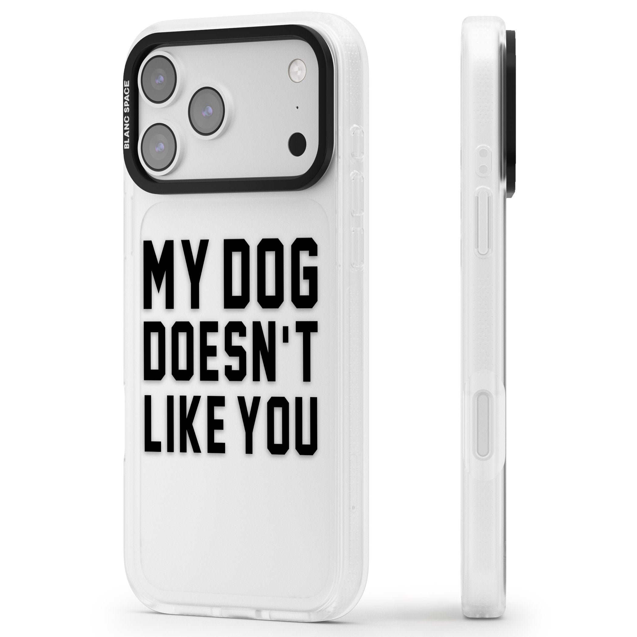 My Dog Doesn'T Like You iPhone 17 Pro Impact Air Clear Phone Case Side Profile