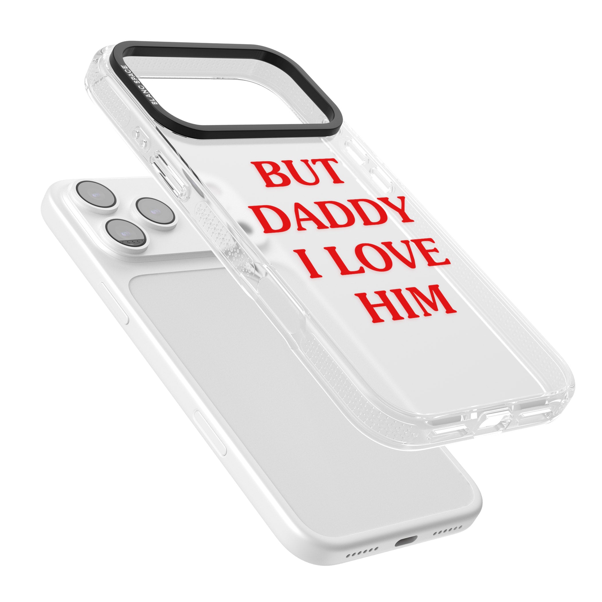 But Daddy I Love Him iPhone 17 Pro Max Impact Air Clear Phone Case Colours
