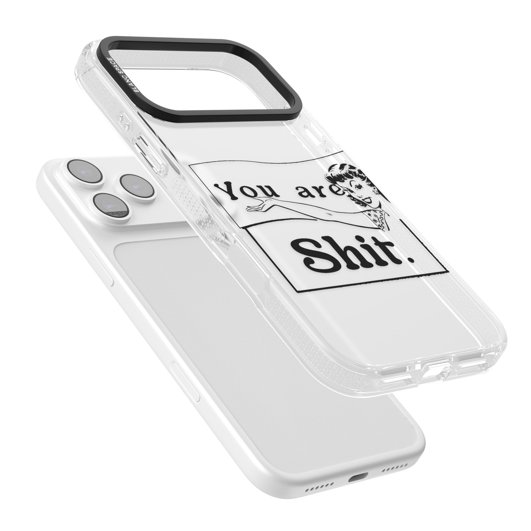 You Are Sh T iPhone 17 Pro Max Impact Air Clear Phone Case Colours
