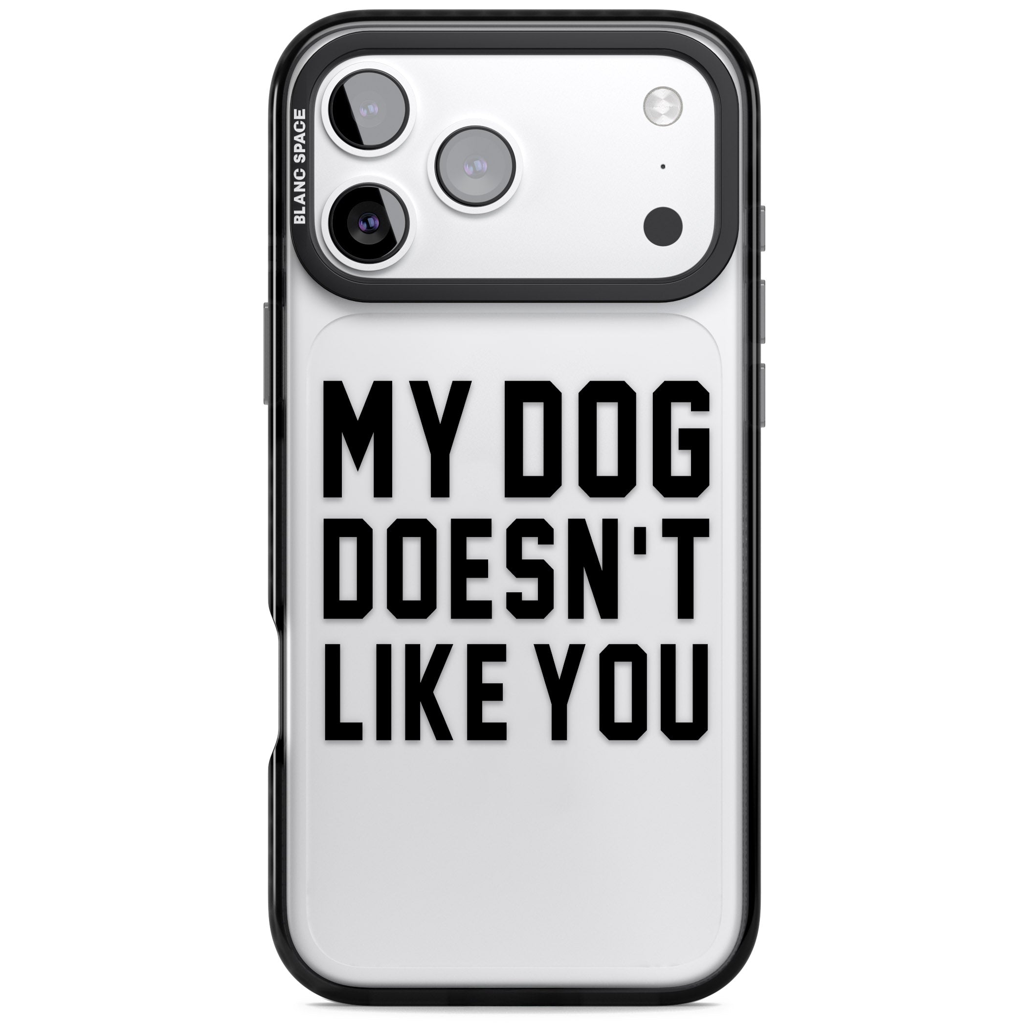 My Dog Doesn'T Like You iPhone 17 Pro Max Impact Black Phone Case