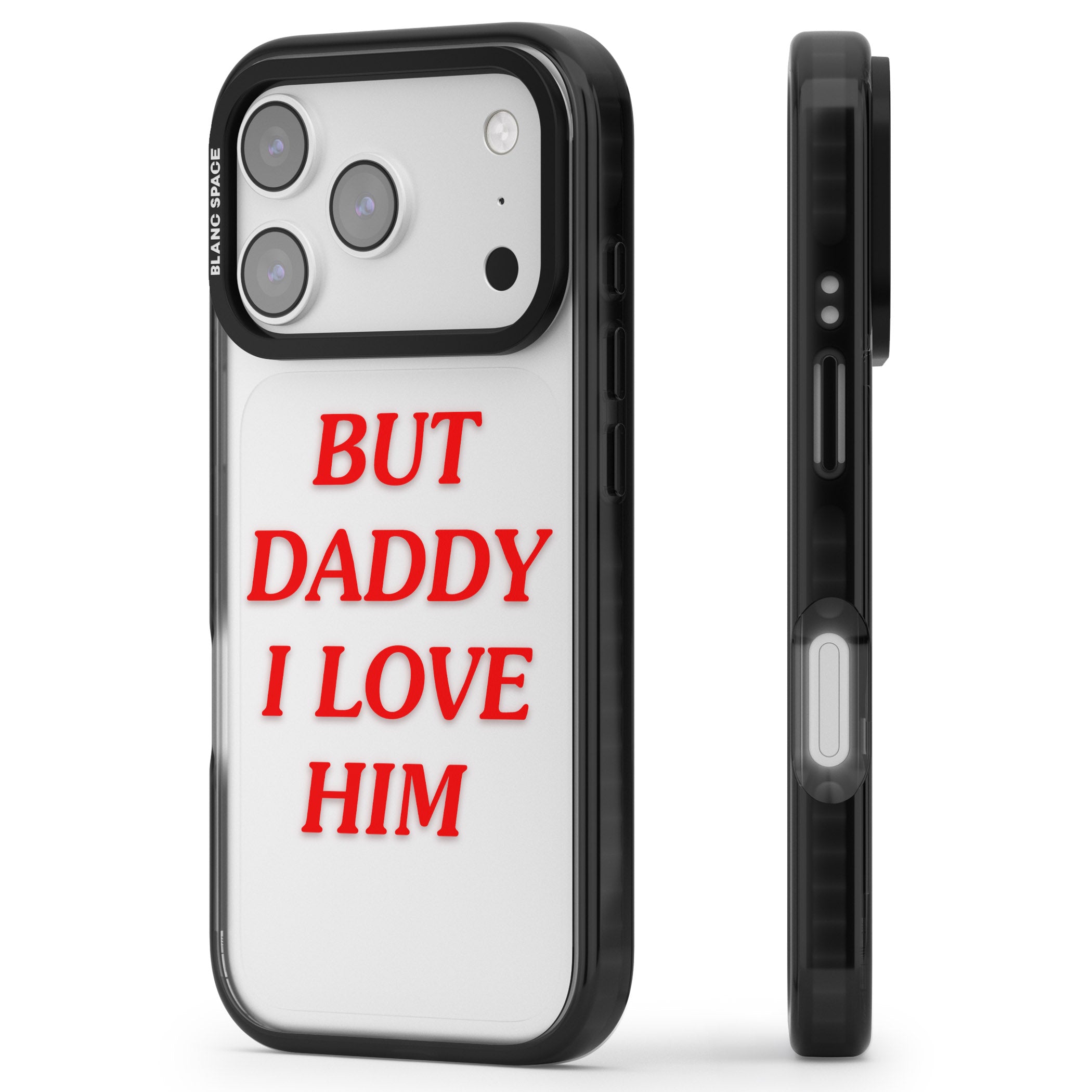 But Daddy I Love Him iPhone 17 Pro Max Impact Black Phone Case Side Profile
