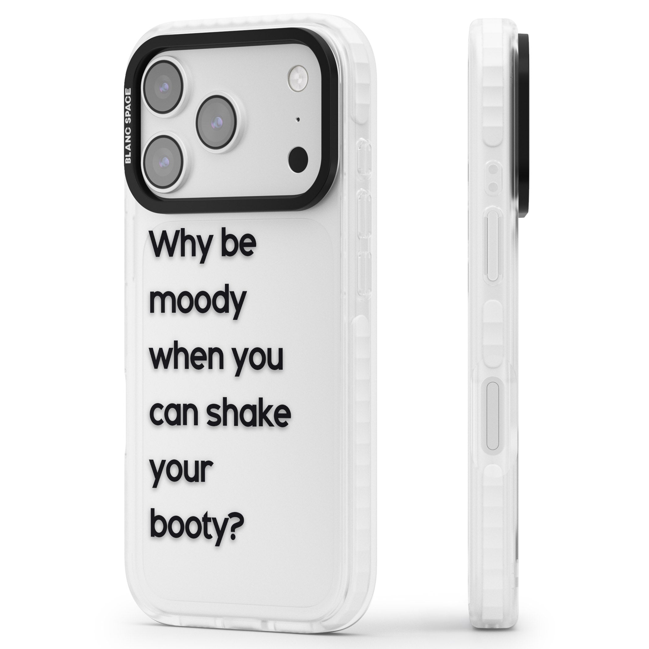Why Be Moody? iPhone 17 Pro Max Impact Clear Phone Case Side Profile