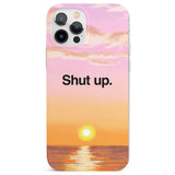 Shut up Phone Case for iPhone 12 Pro