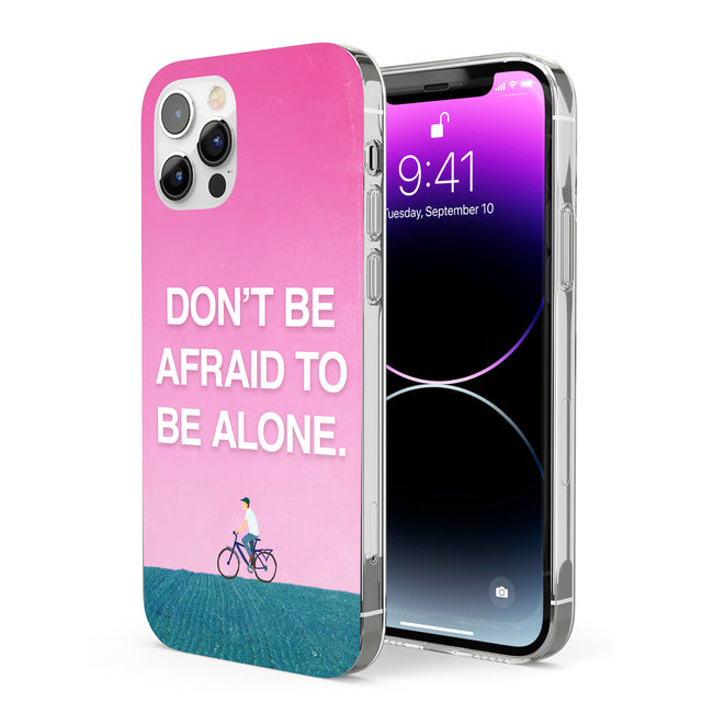 Don't be afraid to be alone Phone Case for iPhone 12 Pro
