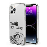 Yeah, Not Today Phone Case for iPhone 12 Pro