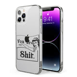 You are Sh*t Phone Case for iPhone 12 Pro