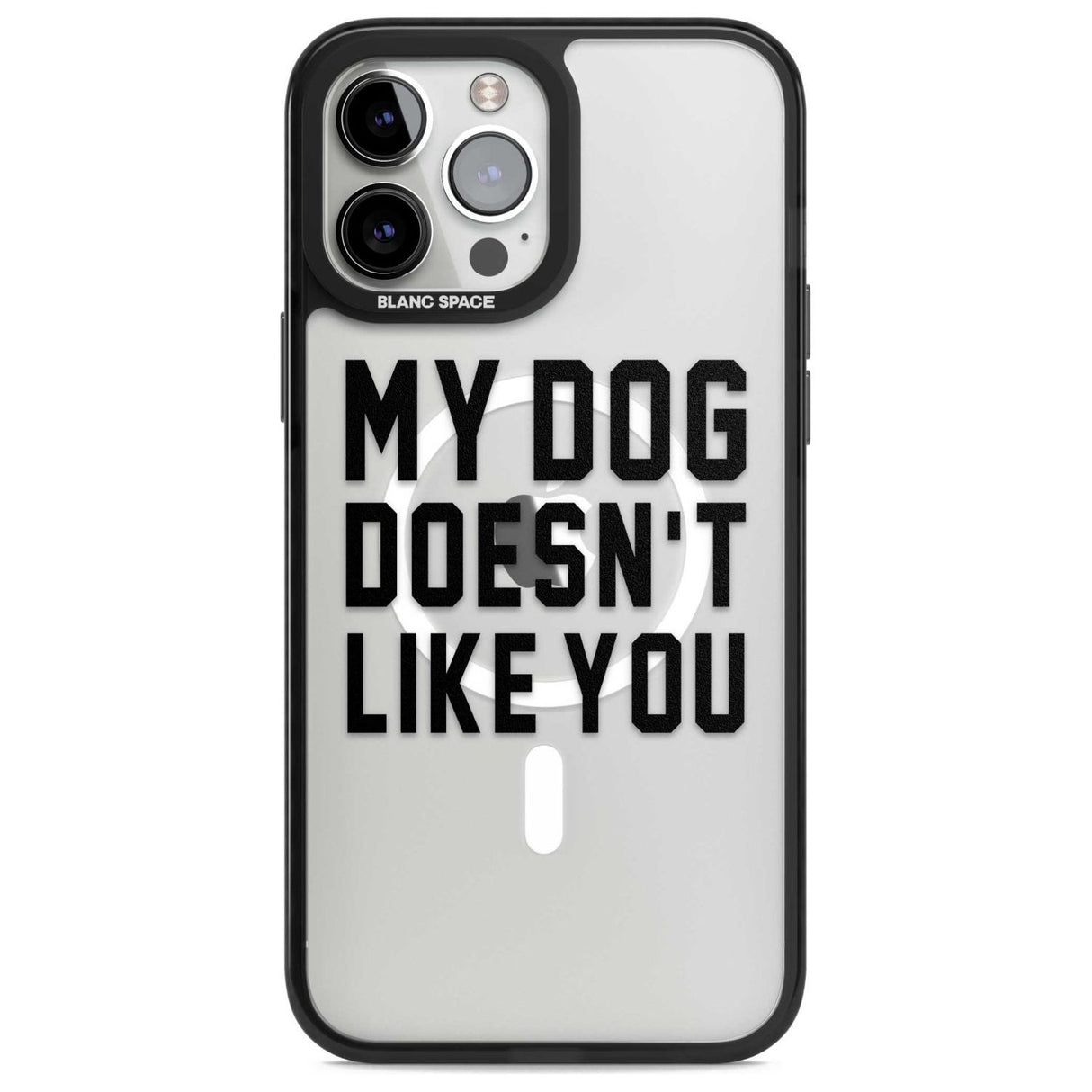 Dog Doesn't Like You Phone Case iPhone 13 Pro Max / Magsafe Black Impact Case Blanc Space