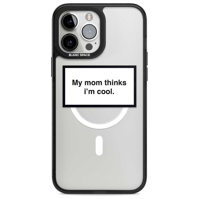 My Mom Thinks i'm Cool Phone Case iPhone 13 Pro Max / Magsafe Black Impact Case Blanc Space