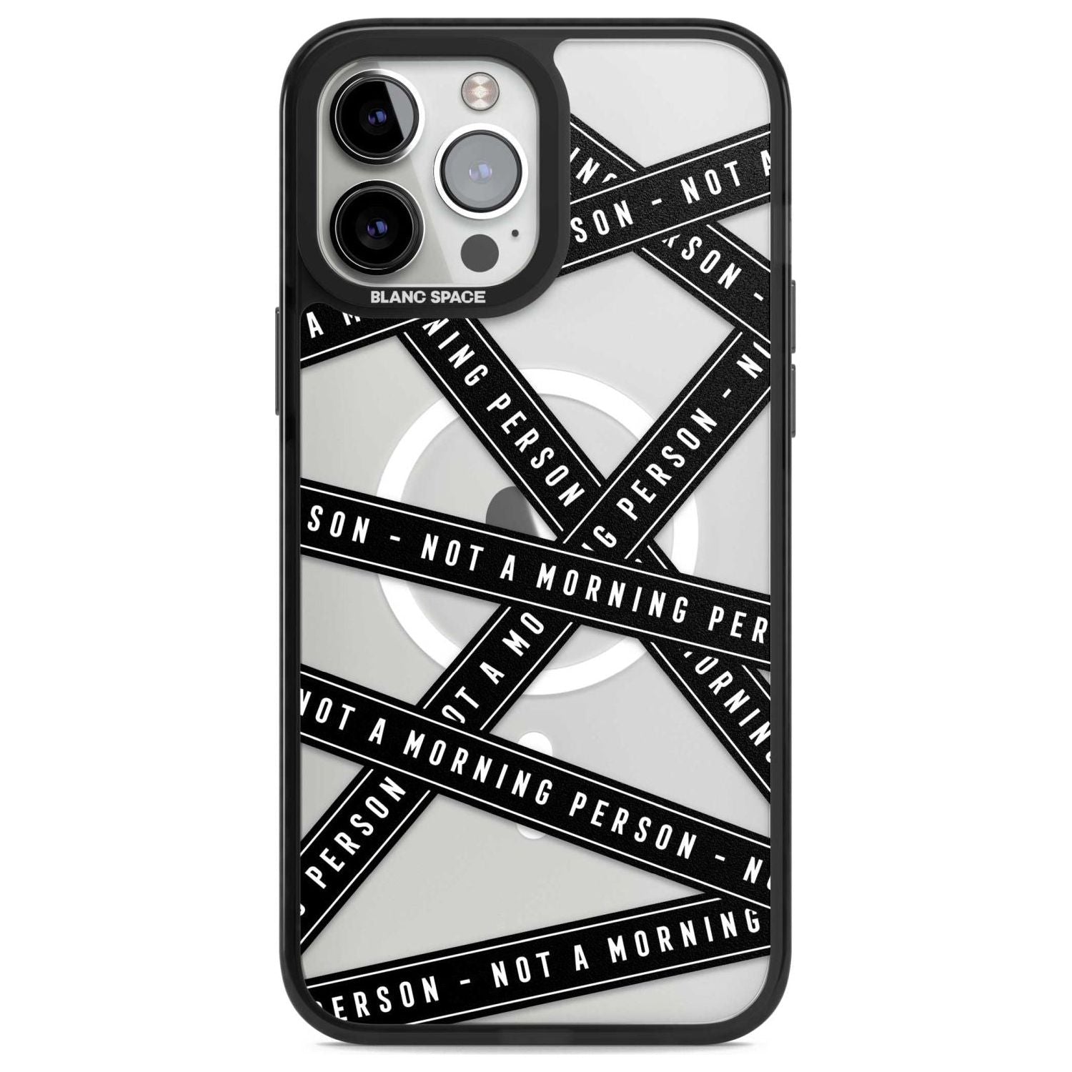 Caution Tape (Clear) Not a Morning Person Phone Case iPhone 13 Pro Max / Magsafe Black Impact Case Blanc Space