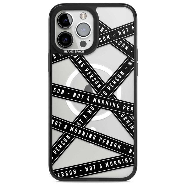 Caution Tape (Clear) Not a Morning Person Phone Case iPhone 13 Pro Max / Magsafe Black Impact Case Blanc Space