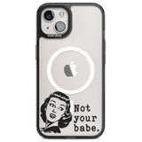 Not Your Babe Magsafe Black Impact Phone Case for iPhone 13, iPhone 14, iPhone 15