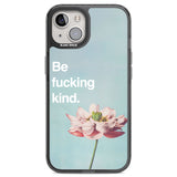 Be fucking kind Black Impact Phone Case for iPhone 13, iPhone 14, iPhone 15