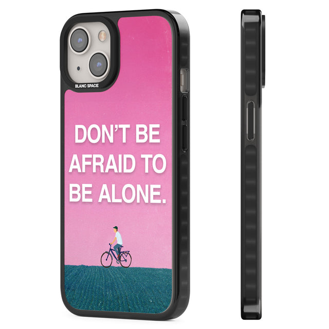 Don't be afraid to be alone Black Impact Phone Case for iPhone 13, iPhone 14, iPhone 15