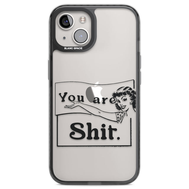 You are Sh*t Black Impact Phone Case for iPhone 13, iPhone 14, iPhone 15