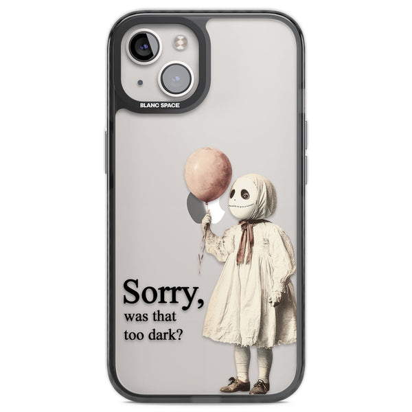 Sorry Was That Too Dark