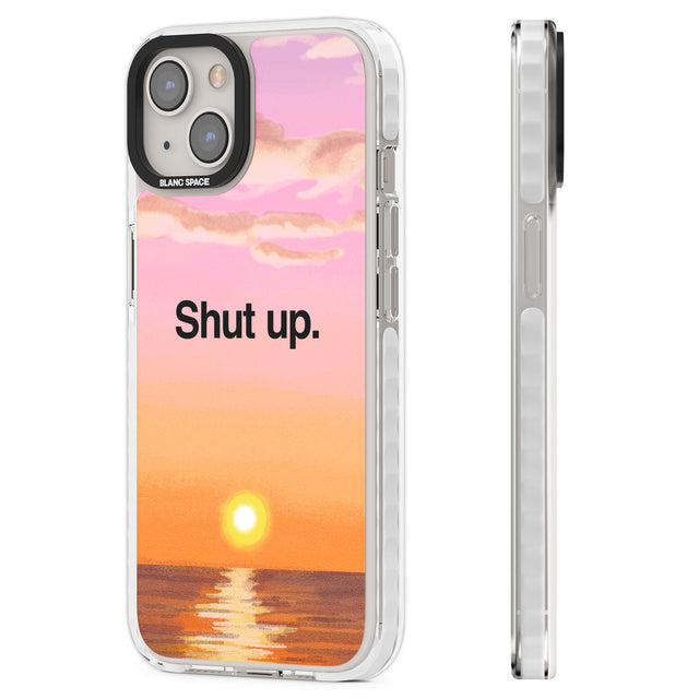 Shut up Clear Impact Phone Case for iPhone 13, iPhone 14, iPhone 15