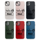 You are Sh*t Clear Impact Phone Case for iPhone 13, iPhone 14, iPhone 15