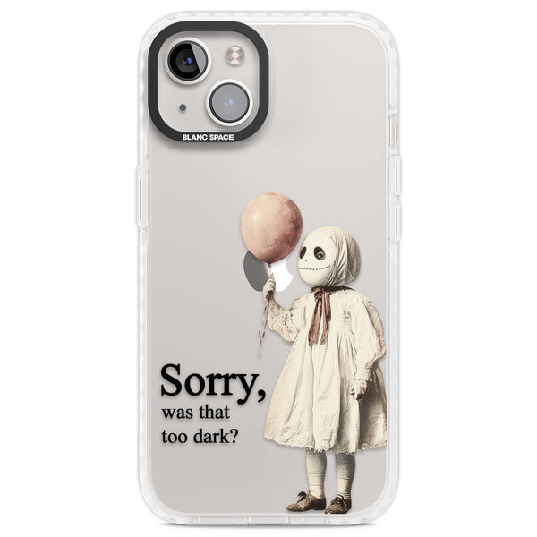 Sorry Was That Too Dark
