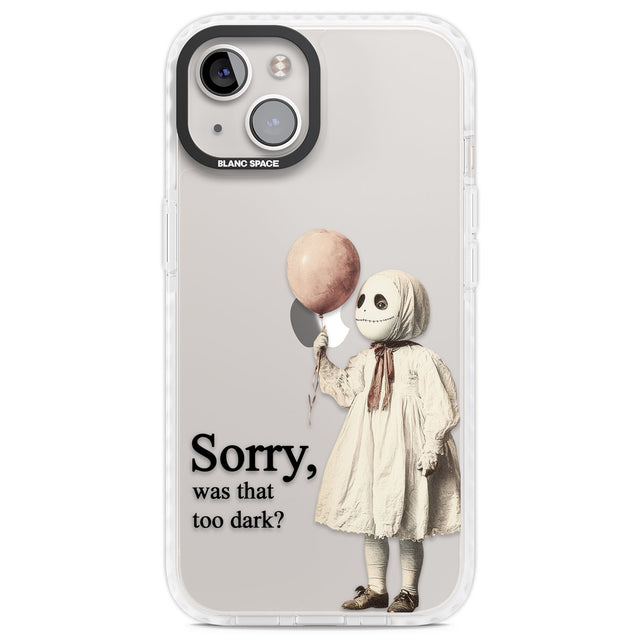 Sorry, Was That Too Dark? Clear Impact Phone Case for iPhone 13, iPhone 14, iPhone 15