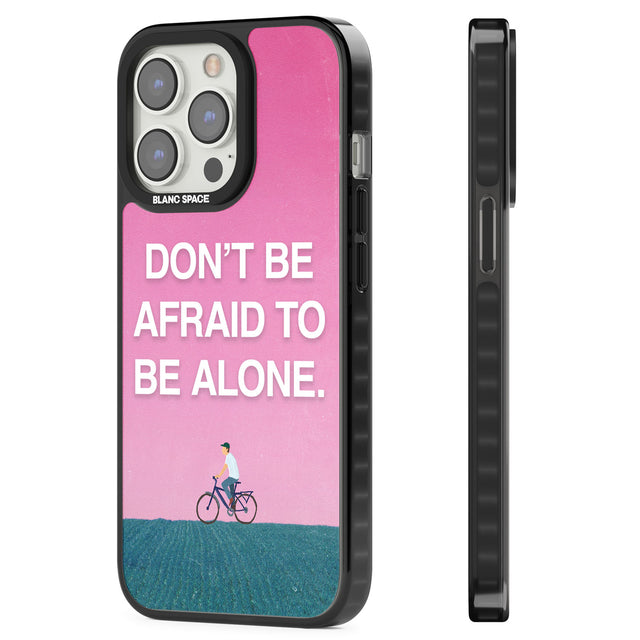 Don't be afraid to be alone Magsafe Black Impact Phone Case for iPhone 13 Pro, iPhone 14 Pro, iPhone 15 Pro