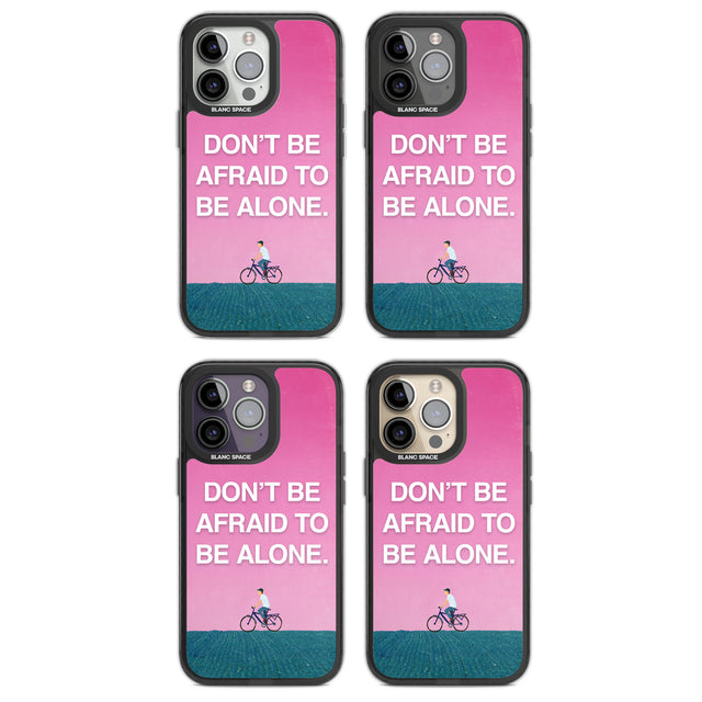 Don't be afraid to be alone Magsafe Black Impact Phone Case for iPhone 13 Pro, iPhone 14 Pro, iPhone 15 Pro