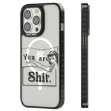 You are Sh*t Magsafe Black Impact Phone Case for iPhone 13 Pro, iPhone 14 Pro, iPhone 15 Pro