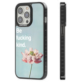 Be fucking kind Black Impact Phone Case for iPhone 13 Pro, iPhone 14 Pro, iPhone 15 Pro