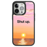 Shut up Black Impact Phone Case for iPhone 13 Pro, iPhone 14 Pro, iPhone 15 Pro