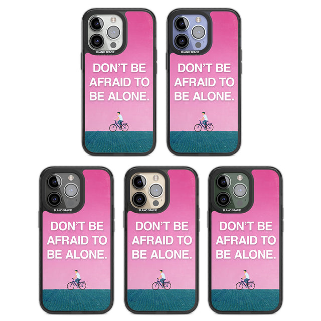 Don't be afraid to be alone Black Impact Phone Case for iPhone 13 Pro, iPhone 14 Pro, iPhone 15 Pro