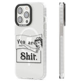 You are Sh*t Magsafe Impact Phone Case for iPhone 13 Pro, iPhone 14 Pro, iPhone 15 Pro