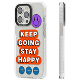 Keep Going Stay Happy Clear Impact Phone Case for iPhone 13 Pro, iPhone 14 Pro, iPhone 15 Pro