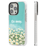 Go away Clear Impact Phone Case for iPhone 13 Pro, iPhone 14 Pro, iPhone 15 Pro