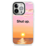 Shut up Clear Impact Phone Case for iPhone 13 Pro, iPhone 14 Pro, iPhone 15 Pro