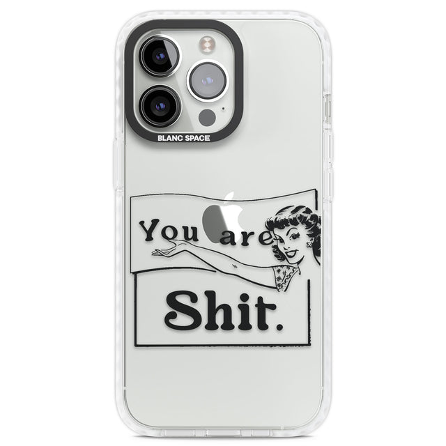 You are Sh*t Clear Impact Phone Case for iPhone 13 Pro, iPhone 14 Pro, iPhone 15 Pro