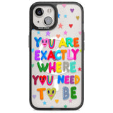 Exactly Where You Need To be Phone Case iPhone 15 Plus / Magsafe Black Impact Case,iPhone 15 / Magsafe Black Impact Case,iPhone 14 Plus / Magsafe Black Impact Case,iPhone 14 / Magsafe Black Impact Case,iPhone 13 / Magsafe Black Impact Case Blanc Space