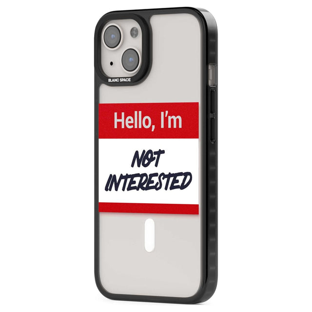 Funny Hello Name Tag Not Interested Phone Case iPhone 15 Pro Max / Black Impact Case,iPhone 15 Plus / Black Impact Case,iPhone 15 Pro / Black Impact Case,iPhone 15 / Black Impact Case,iPhone 15 Pro Max / Impact Case,iPhone 15 Plus / Impact Case,iPhone 15 Pro / Impact Case,iPhone 15 / Impact Case,iPhone 15 Pro Max / Magsafe Black Impact Case,iPhone 15 Plus / Magsafe Black Impact Case,iPhone 15 Pro / Magsafe Black Impact Case,iPhone 15 / Magsafe Black Impact Case,iPhone 14 Pro Max / Black Impact Case,iPhone 1