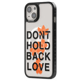 Don't Hold Back Love - Orange & Black Phone Case iPhone 15 Pro Max / Black Impact Case,iPhone 15 Plus / Black Impact Case,iPhone 15 Pro / Black Impact Case,iPhone 15 / Black Impact Case,iPhone 15 Pro Max / Impact Case,iPhone 15 Plus / Impact Case,iPhone 15 Pro / Impact Case,iPhone 15 / Impact Case,iPhone 15 Pro Max / Magsafe Black Impact Case,iPhone 15 Plus / Magsafe Black Impact Case,iPhone 15 Pro / Magsafe Black Impact Case,iPhone 15 / Magsafe Black Impact Case,iPhone 14 Pro Max / Black Impact Case,iPhone