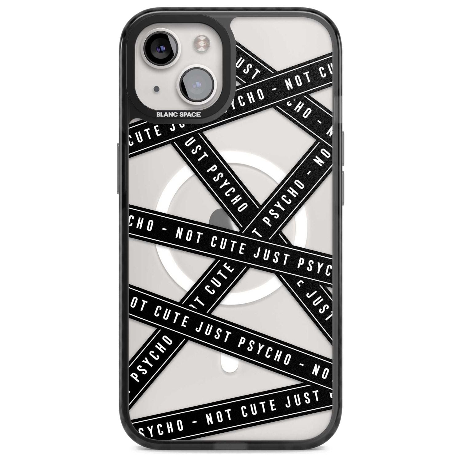 Caution Tape (Clear) Not Cute Just Psycho Phone Case iPhone 15 Plus / Magsafe Black Impact Case,iPhone 15 / Magsafe Black Impact Case,iPhone 14 Plus / Magsafe Black Impact Case,iPhone 14 / Magsafe Black Impact Case,iPhone 13 / Magsafe Black Impact Case Blanc Space