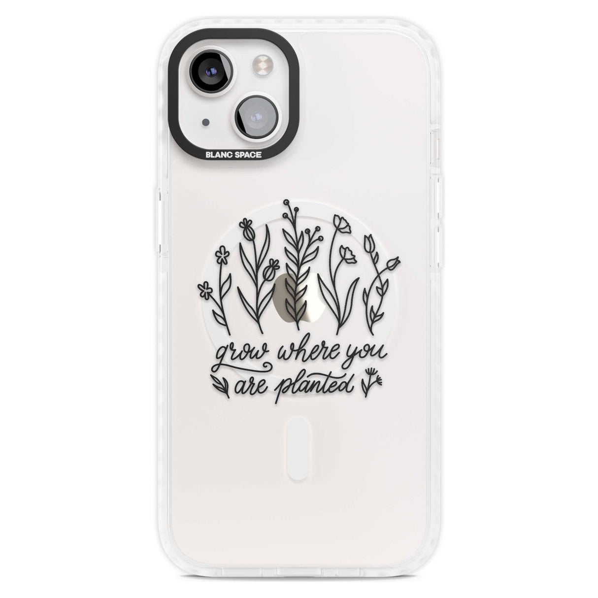 Grow where you are planted Phone Case iPhone 15 Plus / Magsafe Impact Case,iPhone 15 / Magsafe Impact Case Blanc Space