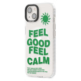 Feel Good Feel Calm (Green) Phone Case iPhone 15 Pro Max / Black Impact Case,iPhone 15 Plus / Black Impact Case,iPhone 15 Pro / Black Impact Case,iPhone 15 / Black Impact Case,iPhone 15 Pro Max / Impact Case,iPhone 15 Plus / Impact Case,iPhone 15 Pro / Impact Case,iPhone 15 / Impact Case,iPhone 15 Pro Max / Magsafe Black Impact Case,iPhone 15 Plus / Magsafe Black Impact Case,iPhone 15 Pro / Magsafe Black Impact Case,iPhone 15 / Magsafe Black Impact Case,iPhone 14 Pro Max / Black Impact Case,iPhone 14 Plus /