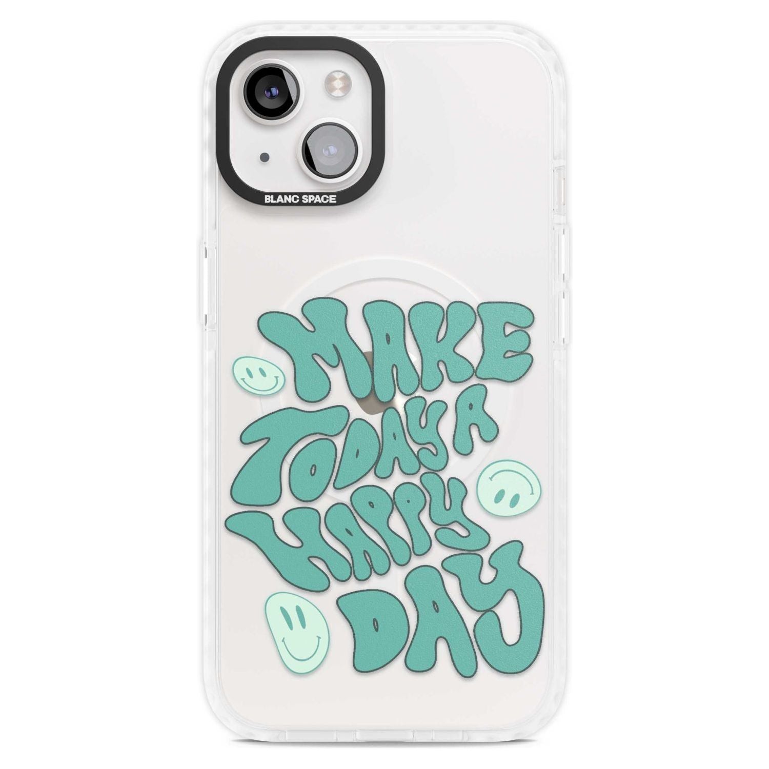 Make Today A Happy Day Phone Case iPhone 15 Plus / Magsafe Impact Case,iPhone 15 / Magsafe Impact Case Blanc Space