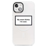 My Mom Thinks i'm Cool Phone Case iPhone 15 Plus / Magsafe Impact Case,iPhone 15 / Magsafe Impact Case Blanc Space