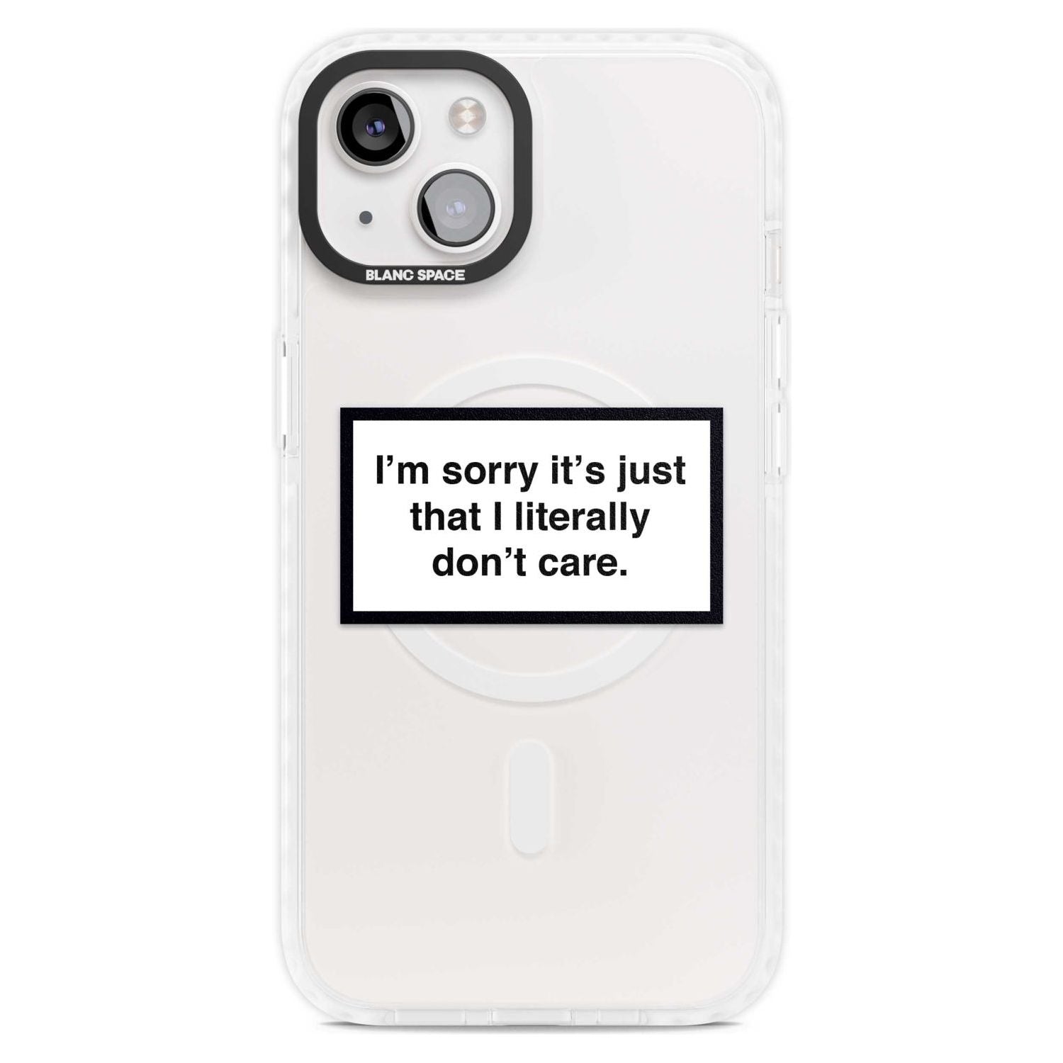 I Literally Don't Care Phone Case iPhone 15 Plus / Magsafe Impact Case,iPhone 15 / Magsafe Impact Case Blanc Space