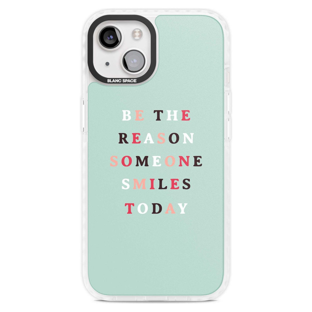 Be the reason someone smiles Phone Case iPhone 15 Plus / Magsafe Impact Case,iPhone 15 / Magsafe Impact Case Blanc Space